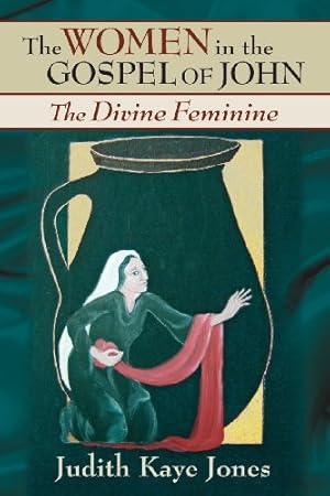 Immagine del venditore per The Women in the Gospel of John: The Divine Feminine by Jones, Rev. Dr. Judith Kaye [Paperback ] venduto da booksXpress