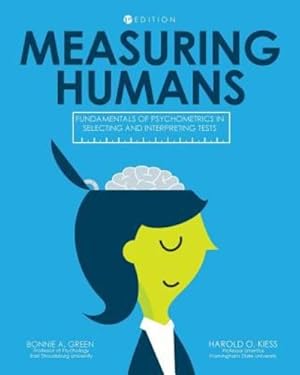 Imagen del vendedor de Measuring Humans: Fundamentals of Psychometrics in Selecting and Interpreting Tests by Green, Bonnie a, Kiess, Harold [Paperback ] a la venta por booksXpress