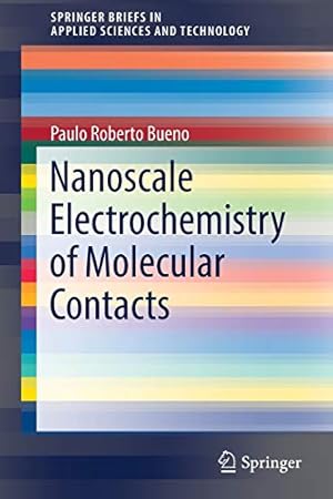 Immagine del venditore per Nanoscale Electrochemistry of Molecular Contacts (SpringerBriefs in Applied Sciences and Technology) by Bueno, Paulo Roberto [Paperback ] venduto da booksXpress