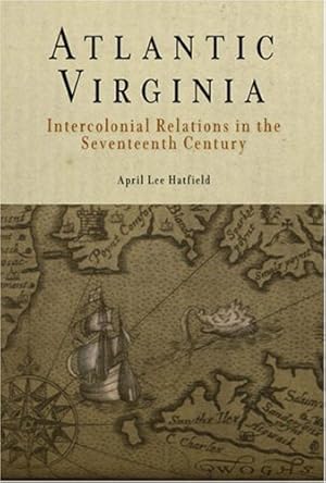 Imagen del vendedor de Atlantic Virginia: Intercolonial Relations in the Seventeenth Century by Hatfield, April Lee [Paperback ] a la venta por booksXpress