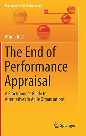 Bild des Verkufers fr The End of Performance Appraisal: A Practitioners' Guide to Alternatives in Agile Organisations (Management for Professionals) by Trost, Armin [Hardcover ] zum Verkauf von booksXpress
