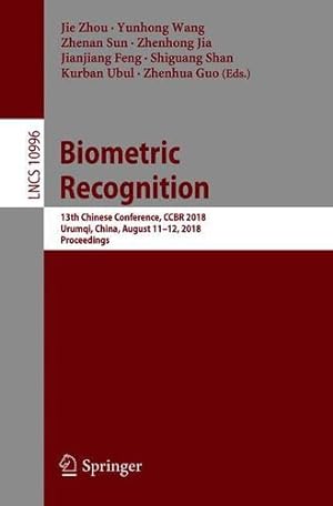 Imagen del vendedor de Biometric Recognition: 13th Chinese Conference, CCBR 2018, Urumqi, China, August 11-12, 2018, Proceedings (Lecture Notes in Computer Science) [Paperback ] a la venta por booksXpress
