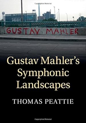 Image du vendeur pour Gustav Mahler's Symphonic Landscapes by Peattie, Thomas [Hardcover ] mis en vente par booksXpress