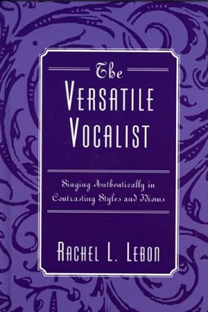 Seller image for The Versatile Vocalist: Singing Authentically in Contrasting Styles and Idioms by Lebon, Rachel L. [Hardcover ] for sale by booksXpress