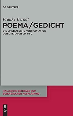 Seller image for Poema / Gedicht: Die epistemische Konfiguration der Literatur um 1750 (Hallesche Beitrage Zur Europaischen Aufklarung) (German Edition) [Hardcover ] for sale by booksXpress