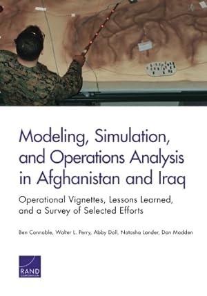 Seller image for Modeling, Simulation, and Operations Analysis in Afghanistan and Iraq: Operational Vignettes, Lessons Learned, and a Survey of Selected Efforts by connable, Ben [Paperback ] for sale by booksXpress