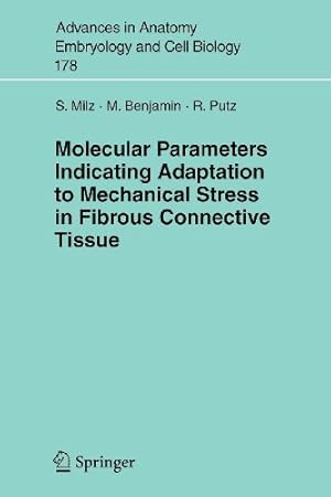 Seller image for Molecular Parameters Indicating Adaptation to Mechanical Stress in Fibrous Connective Tissue (Advances in Anatomy, Embryology and Cell Biology) by Milz, Stefan, Benjamin, Michael, Putz, Reinhard [Paperback ] for sale by booksXpress