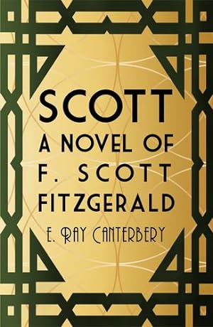 Bild des Verkufers fr Scott: A Novel of F. Scott Fitzgerald by Canterbery, E. Ray [Hardcover ] zum Verkauf von booksXpress