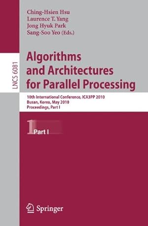 Seller image for Algorithms and Architectures for Parallel Processing: 10th International Conference, ICA3PP 2010, Busan, Korea, May 21-23, 2010. Proceedings, Part I (Lecture Notes in Computer Science) [Paperback ] for sale by booksXpress