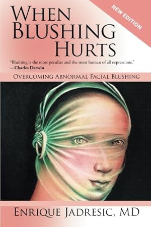 Immagine del venditore per When Blushing Hurts: Overcoming Abnormal Facial Blushing (Second Edition Expanded and Revised) [Soft Cover ] venduto da booksXpress