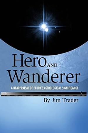 Seller image for Hero and Wanderer: A Reappraisal of Plutos Astrological Significance by Trader, Jim [Paperback ] for sale by booksXpress