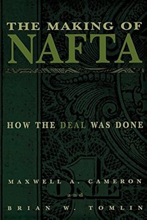 Seller image for The Making of NAFTA: How the Deal Was Done by Cameron, Maxwell A., Tomlin, Brian W. [Paperback ] for sale by booksXpress