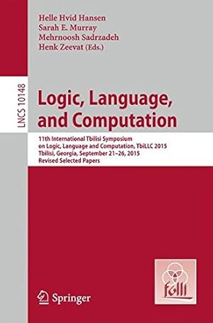 Image du vendeur pour Logic, Language, and Computation: 11th International Tbilisi Symposium on Logic, Language, and Computation, TbiLLC 2015, Tbilisi, Georgia, September . Papers (Lecture Notes in Computer Science) [Paperback ] mis en vente par booksXpress