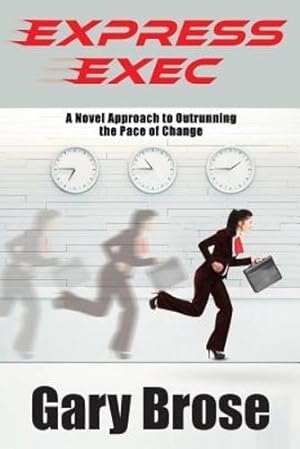 Seller image for Express Exec: A Novel Approach to Outrunning the Pace of Change [Soft Cover ] for sale by booksXpress