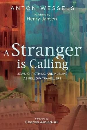 Seller image for A Stranger is Calling: Jews, Christians, and Muslims as Fellow Travellers by Wessels, Anton [Paperback ] for sale by booksXpress