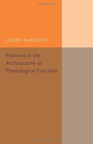 Image du vendeur pour Features in the Architecture of Physiological Function by Barcroft, Joseph [Paperback ] mis en vente par booksXpress