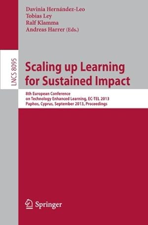 Seller image for Scaling up Learning for Sustained Impact: 8th European Conference on Technology Enhanced Learning, EC-TEL 2013, Paphos, Cyprus, September 17-21, 2013, Proceedings (Lecture Notes in Computer Science) [Paperback ] for sale by booksXpress