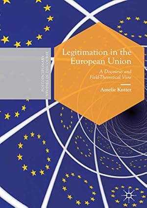 Seller image for Legitimation in the European Union: A Discourse- and Field-Theoretical View (Postdisciplinary Studies in Discourse) by Kutter, Amelie [Hardcover ] for sale by booksXpress