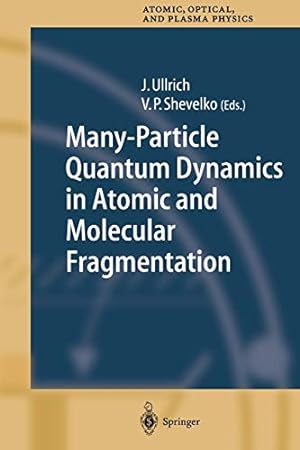 Seller image for Many-Particle Quantum Dynamics in Atomic and Molecular Fragmentation (Springer Series on Atomic, Optical, and Plasma Physics) [Soft Cover ] for sale by booksXpress