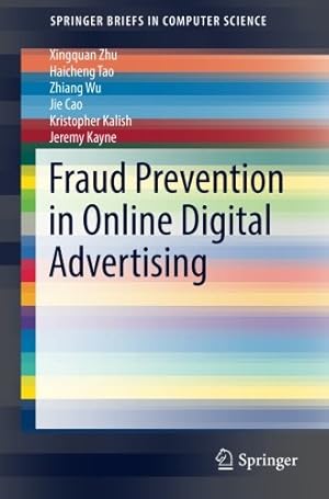 Seller image for Fraud Prevention in Online Digital Advertising (SpringerBriefs in Computer Science) by Zhu, Xingquan, Tao, Haicheng, Wu, Zhiang, Cao, Jie, Kalish, Kristopher, Kayne, Jeremy [Paperback ] for sale by booksXpress