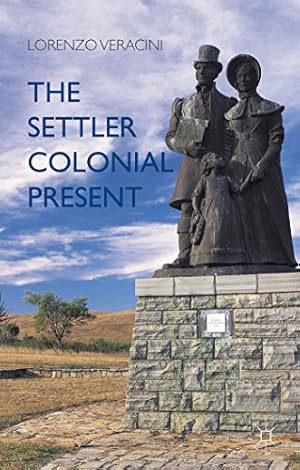 Image du vendeur pour The Settler Colonial Present by Veracini, Lorenzo [Paperback ] mis en vente par booksXpress