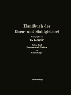 Immagine del venditore per Handbuch der Eisen- und Stahlgieerei: Zweiter Band: Formen und Gieen (German Edition) by Bauer, Professor Dr.-Ing. e. h. O., Beck, Professor Dr. Dr.-Ing. e. h. L., Buzek, Ing. Georg, Cremer, T., Daeves, Dr.-Ing. K., Dornhecker, Dr.-Ing. K., Durrer, Dr.-Ing. R., Escher, Obering. M., Fiek, Dipl.-Ing. G., Hellenthal, Professor Dipl.-Ing. G., Hornung, Oberbergrat J., Irresberger, Ing. C., Lohse, Professor Dipl.-Ing. U., Oberhoffer, Professor Dr.-Ing. P., Philips, Dr.-Ing. M., Schüz, Dr.-Ing. E., Schwarz, Dr.-Ing. C., Stadeler, Dr.-Ing. A., Stotz, Dr.-Ing. R., Treuheit, Obering. L., Waldmann, Dipl.Ing. S. J., Wernicke, Ingenieur Fr., Widmaier, Professor A., Witte, Dipl.-Ing. H., Irresberger, Ing. C. [Paperback ] venduto da booksXpress