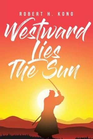 Imagen del vendedor de Westward Lies the Sun by Kono, Robert H [Paperback ] a la venta por booksXpress