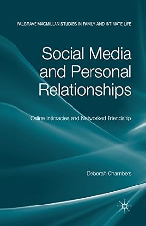 Seller image for Social Media and Personal Relationships: Online Intimacies and Networked Friendship (Palgrave Macmillan Studies in Family and Intimate Life) by Chambers, D. [Paperback ] for sale by booksXpress