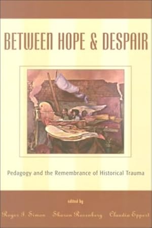 Seller image for Between Hope and Despair: Pedagogy and the Remembrance of Historical Trauma (Culture and Education Series) by Sharon Rosenberg, And Claudia Eppert Rog [Paperback ] for sale by booksXpress