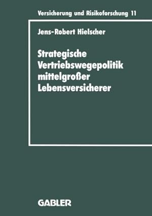 Seller image for Strategische Vertriebswegepolitik mittelgro er Lebensversicherer (Versicherung und Risikoforschung) (German Edition) by Hielscher, Jens-Robert [Perfect Paperback ] for sale by booksXpress