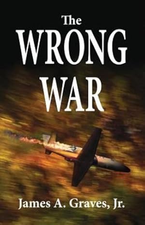 Immagine del venditore per The Wrong War by Graves, James a [Paperback ] venduto da booksXpress