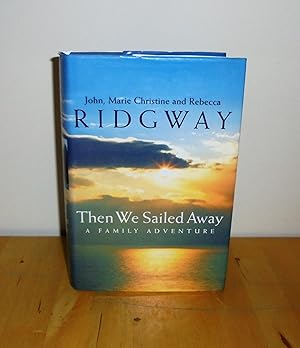 Seller image for Then We Sailed Away : A Family Adventure for sale by M. C. Wilson