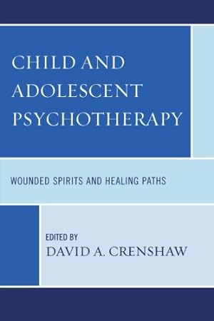 Imagen del vendedor de Child and Adolescent Psychotherapy: Wounded Spirits and Healing Paths [Paperback ] a la venta por booksXpress