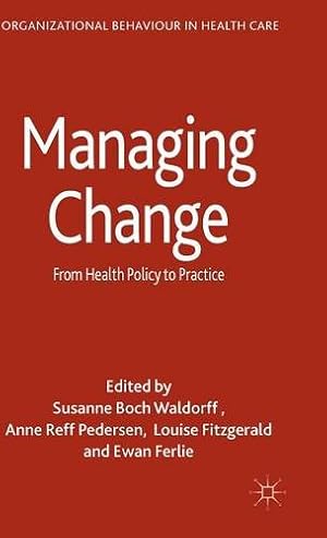 Imagen del vendedor de Managing Change: From Health Policy to Practice (Organizational Behaviour in Health Care) [Hardcover ] a la venta por booksXpress