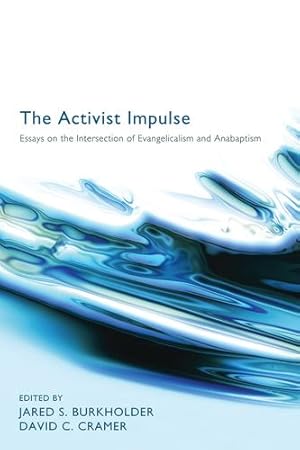 Seller image for The Activist Impulse: Essays on the Intersection of Evangelicalism and Anabaptism [Soft Cover ] for sale by booksXpress