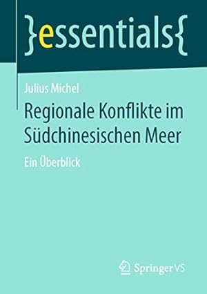 Seller image for Regionale Konflikte im S ¼dchinesischen Meer: Ein   berblick (essentials) (German Edition) by Michel, Julius [Paperback ] for sale by booksXpress