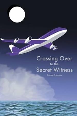 Seller image for Crossing Over to the Secret Witness by Romano, Frank Joseph [Paperback ] for sale by booksXpress