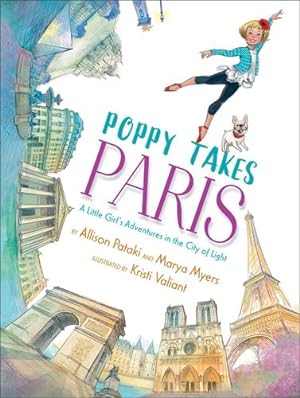 Image du vendeur pour Poppy Takes Paris: A Little Girl's Adventures in the City of Light (Big City Adventures) by Pataki, Allison, Myers, Marya [Hardcover ] mis en vente par booksXpress