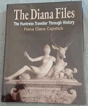 Image du vendeur pour The Diana Files: The Huntress-Traveller through History mis en vente par Chapter 1