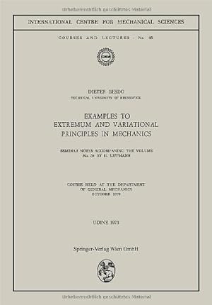 Seller image for Examples to Extremum and Variational Principles in Mechanics: Course Held at the Department of General Mechanics October 1970 (CISM International Centre for Mechanical Sciences) by Lippmann, Horst [Paperback ] for sale by booksXpress