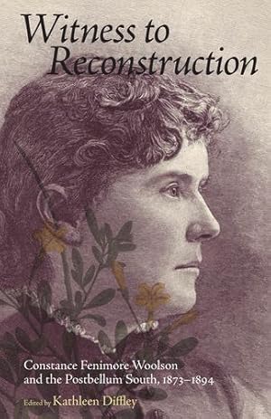 Bild des Verkufers fr Witness to Reconstruction: Constance Fenimore Woolson and the Postbellum South, 1873-1894 [Soft Cover ] zum Verkauf von booksXpress