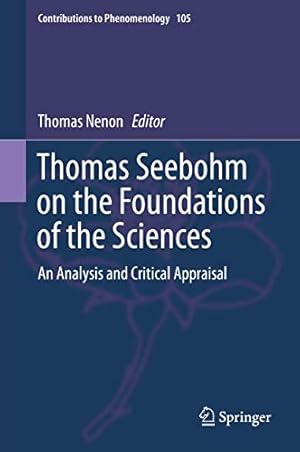 Seller image for Thomas Seebohm on the Foundations of the Sciences: An Analysis and Critical Appraisal (Contributions to Phenomenology) [Hardcover ] for sale by booksXpress