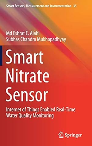 Seller image for Smart Nitrate Sensor: Internet of Things Enabled Real-Time Water Quality Monitoring (Smart Sensors, Measurement and Instrumentation) by Alahi, Md Eshrat E., Mukhopadhyay, Subhas Chandra [Hardcover ] for sale by booksXpress