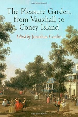 Seller image for The Pleasure Garden, from Vauxhall to Coney Island (Penn Studies in Landscape Architecture) [Hardcover ] for sale by booksXpress