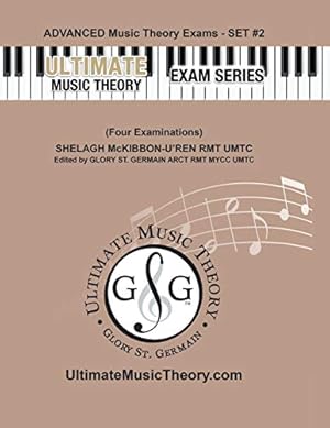 Seller image for Advanced Music Theory Exams Set #2 - Ultimate Music Theory Exam Series: Preparatory, Basic, Intermediate & Advanced Exams Set #1 & Set #2 - Four Exams . (Ultimate Music Theory Exam Books) by McKibbon-U'Ren, Shelagh [Paperback ] for sale by booksXpress