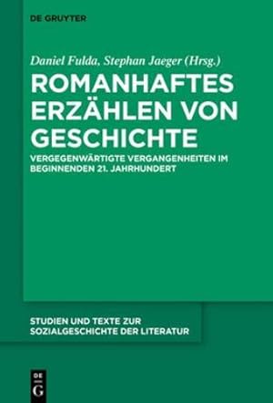 Seller image for Romanhaftes Erz ¤hlen Von Geschichte: Vergegenw ¤rtigte Vergangenheiten Im Beginnenden 21 Jahrhundert (Studien Und Texte Zur Sozialgeschichte Der Literatur) (German Edition) [Hardcover ] for sale by booksXpress