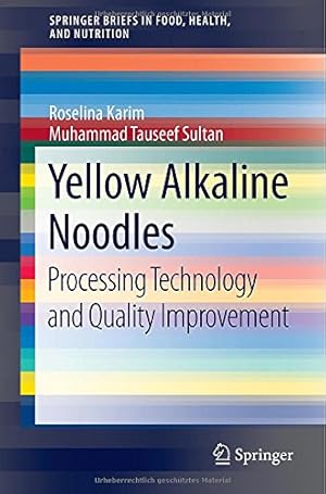 Immagine del venditore per Yellow Alkaline Noodles: Processing Technology and Quality Improvement (SpringerBriefs in Food, Health, and Nutrition) by Karim, Roselina, Sultan, Muhammad Tauseef [Paperback ] venduto da booksXpress