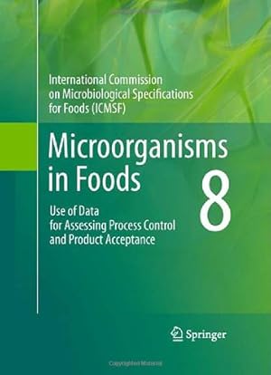 Image du vendeur pour Microorganisms in Foods 8: Use of Data for Assessing Process Control and Product Acceptance (Intl Commission on Microbiological Specifications for Foods) by International Commission on Microbiological Specifications for Foods (ICMSF) [Hardcover ] mis en vente par booksXpress