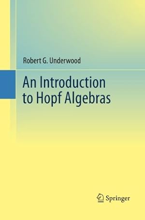 Seller image for An Introduction to Hopf Algebras by Underwood, Robert G. G. [Paperback ] for sale by booksXpress