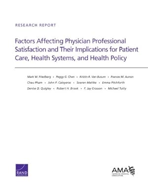 Imagen del vendedor de Factors Affecting Physician Professional Satisfaction and Their Implications for Patient Care, Health Systems, and Health Policy: RR-439-AMA (Research Report) by Friedberg, Mark W, Brook, Robert H, Crosson, F Jay, Tutty, Michael, Chen, Peggy G, Van Busum, Kristin R, Aunon, Frances M, Pham, Chau, Caloyeras, John P, Mattke, Soeren [Paperback ] a la venta por booksXpress